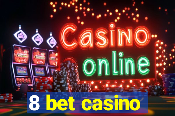 8 bet casino